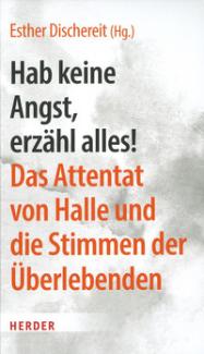 Cover des Buchs „Hab keine Angst, erzähl alles! Das Attentat von Halle und die Stimmen der Überlebenden", herausgegeben von Esther Dischereit.